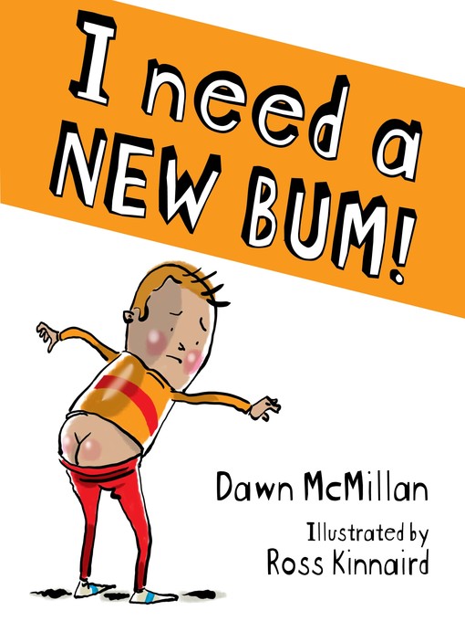 Title details for I Need a New Bum! by Dawn McMillan - Available
